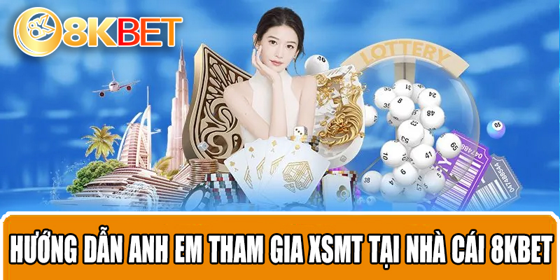 Hướng dẫn anh em tham gia XSMT tại nhà cái 8KBET