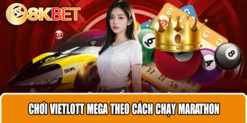 Chơi Vietlott Mega theo cách chạy Marathon