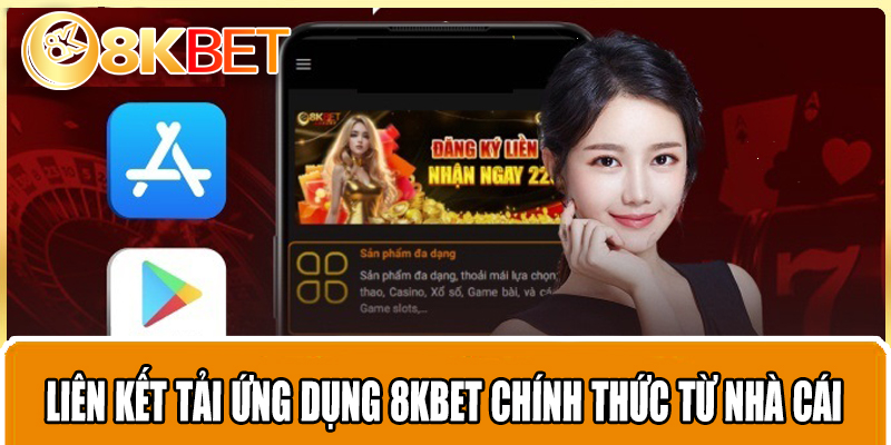 Liên kết tải ứng dụng 8KBET chính thức từ nhà cái
