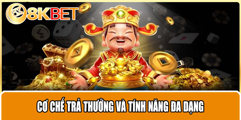 Cơ chế trả thưởng và tính năng đa dạng