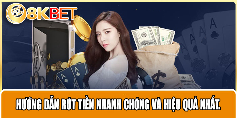 Hướng dẫn rút tiền nhanh chóng và hiệu quả nhất.