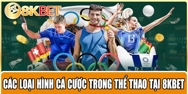Các loại hình cá cược trong Thể Thao tại 8KBET