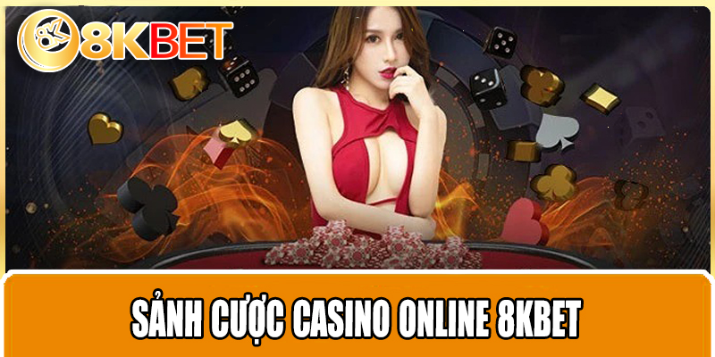 Sảnh cược Casino online 8KBET