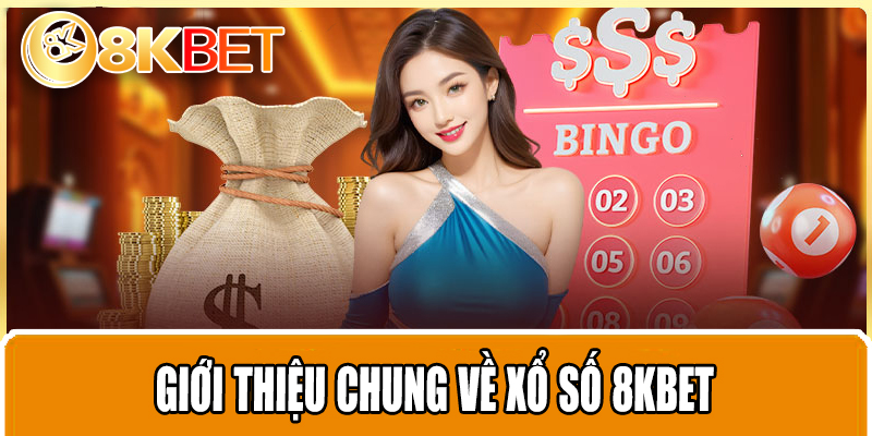 Giới thiệu chung về Xổ Số 8KBET